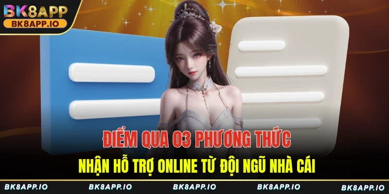 Điểm qua 03 phương thức nhận hỗ trợ online từ đội ngũ nhà cái