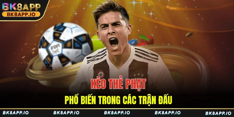 Kèo thẻ phạt phổ biến trong các trận đấu